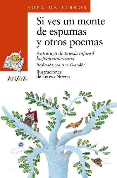 "Si ves un monte de espumas y otros poemas", antología de poesía para niños por Ana Garralón, Editorial Anaya, 2000.